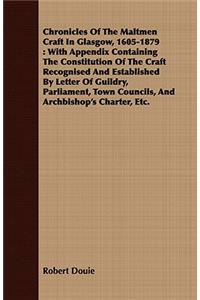 Chronicles of the Maltmen Craft in Glasgow, 1605-1879