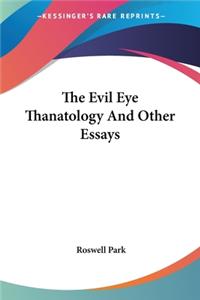Evil Eye Thanatology And Other Essays