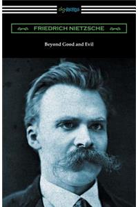 Beyond Good and Evil (Translated by Helen Zimmern with Introductions by Willard Huntington Wright and Thomas Common)