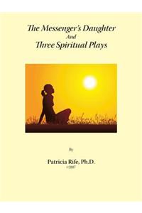 Messenger's Daughter And Three Spiritual Plays