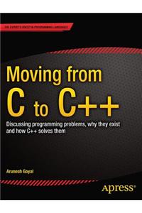 Moving from C to C++: Discussing Programming Problems, Why They Exist and How C++ Solves Them