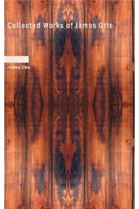 Collected Works of James Otis