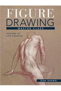 Figure Drawing Master Class: Lessons in Life Drawing