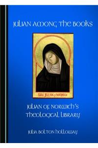 Julian Among the Books: Julian of Norwich's Theological Library
