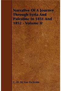 Narrative of a Journey Through Syria and Palestine in 1851 and 1852 - Volume II