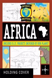 Continents Uncovered: Africa