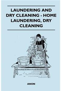 Laundering And Dry Cleaning - Home Laundering, Dry Cleaning