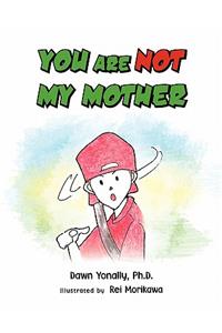 You Are Not My Mother