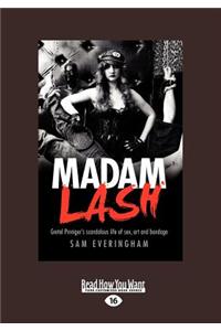 Madam Lash: Gretel Pinnigers Scandalous Life of Sex, Art and Bondage (Large Print 16pt)