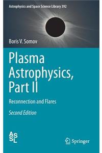 Plasma Astrophysics, Part II