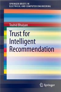 Trust for Intelligent Recommendation