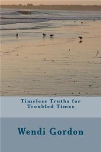 Timeless Truths for Troubled Times