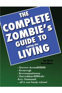 The Complete Zombie's Guide to Eating the Living