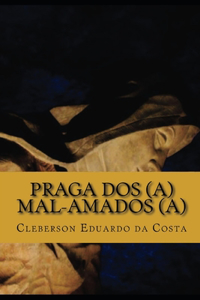 praga dos(a) mal-amados(a)