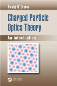 Charged Particle Optics Theory