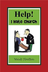 Help! I Hate Church