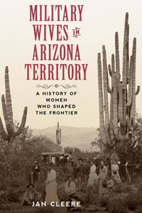 Military Wives in Arizona Territory