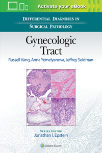 Differential Diagnoses in Surgical Pathology: Gynecologic Tract