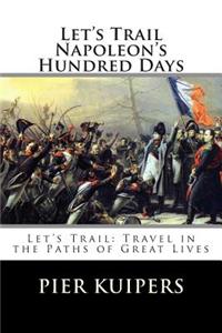 Let's Trail Napoleon's Hundred Days