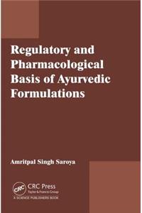 Regulatory and Pharmacological Basis of Ayurvedic Formulations