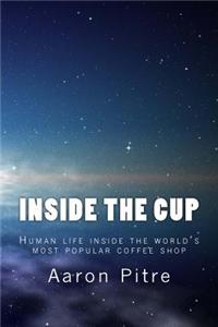 Inside the Cup: A Play about Human Life Inside World's Most Popular Coffee Shop