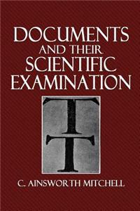 Documents and Their Scientific Examination: With Especial Reference to the Chemistry Involved in Cases of Suspected Forgery, Investigation of Disputed