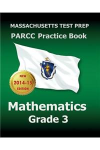 Massachusetts Test Prep Parcc Practice Book Mathematics Grade 3: Covers the Performance-Based Assessment (Pba) and the End-Of-Year Assessment (Eoy)