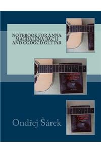 Notebook for Anna Magdalena Bach and CGDGCD Guitar