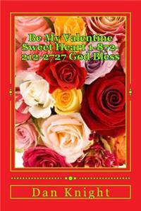 Be My Valentine Sweet Heart 1-872-212-2727 God Bless: I Am a Help Less Romantic and I Want to Go Out with You