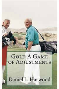 Golf-A Game of Adjustments