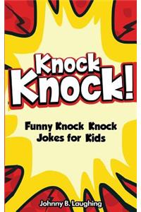 Knock Knock! 150+ Knock Knock Jokes for Kids: Funny Jokes for Kids