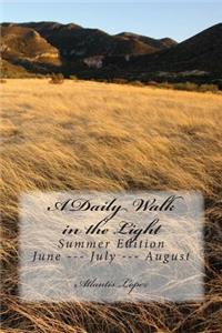 A Daily Walk in the Light: Summer Edition