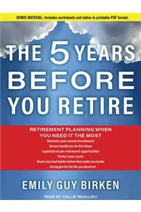 The Five Years Before You Retire