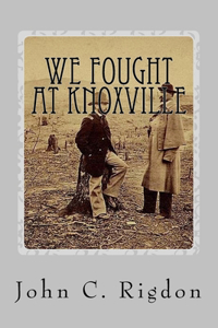 We Fought At Knoxville