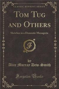 Tom Tug and Others