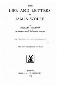 The life and letters of James Wolfe
