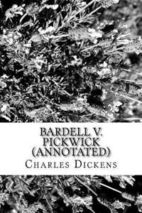 Bardell V. Pickwick (Annotated)