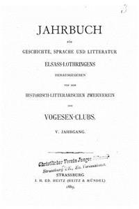 Jahrbuch für Geschichte, Sprache und Litteratur Elsass-Lothringens