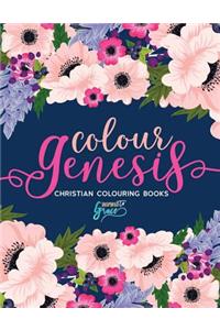 Colour Genesis: Inspired to Grace: Christian Colouring Books: A Bible Verse Colouring Book for Adults & Teens