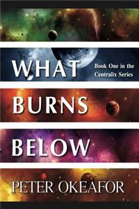 What Burns Below