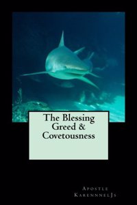 The Blessing Greed & Covetousness