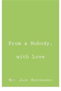 From a Nobody, With Love