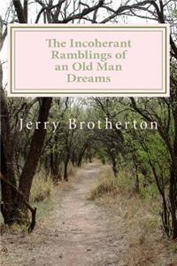 Incoherant Ramblings of an Old Man