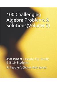 100 Challenging Algebra Problems & Solutions(volume 2)