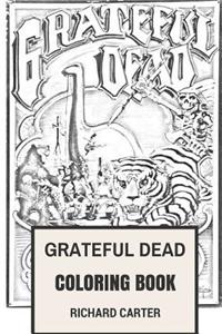 Grateful Dead Coloring Book: Californian Rock Band American Legends Jerry Garcia and Bob Weir Inspired Adult Coloring Book