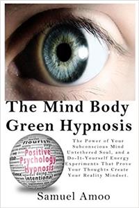 The Mind Body Green Hypnosis: The Power of Your Subconscious Mind Untethered Soul