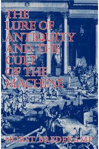 Lure of Antiquity and the Cult of the Machine