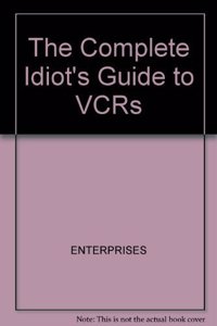THE COMPLETE IDIOT'S GUIDE TO VCRS