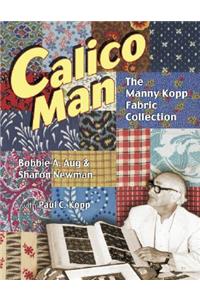 Calico Man: The Manny Kopp Fabric Collection