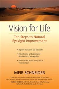 Vision for Life: Ten Steps to Natural Eyesight Improvement